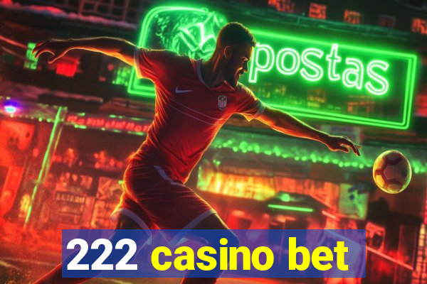 222 casino bet